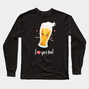 Beer loves you too! Long Sleeve T-Shirt